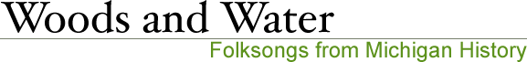 Woods and Water: Folksongs from Michigan History